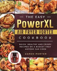 bokomslag The Easy PowerXL Air Fryer Vortex Cookbook
