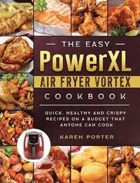 bokomslag The Easy PowerXL Air Fryer Vortex Cookbook