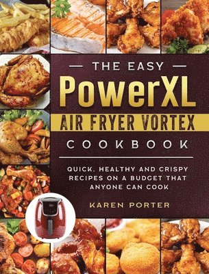Karen Porter - Easy PowerXL Air Fryer Vortex Cookbook, Inbunden