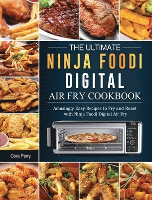 Cora Perry - Ultimate Ninja Foodi Digital Air Fry Cookbook, Inbunden