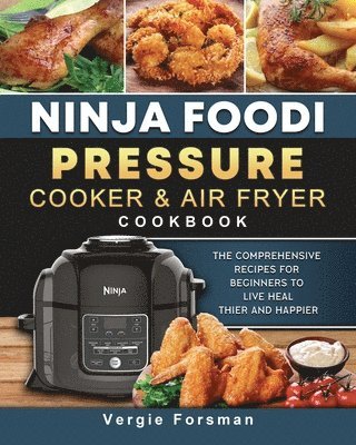 bokomslag Ninja Foodi Pressure Cooker and Air Fryer Cookbook