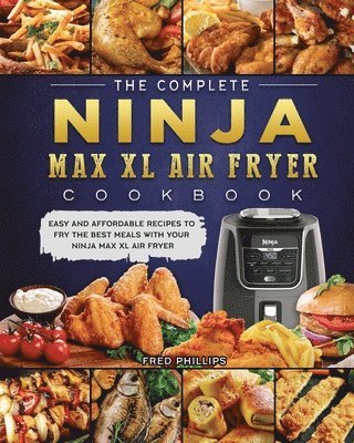 bokomslag Complete Ninja Max XL Air Fryer Cookbook