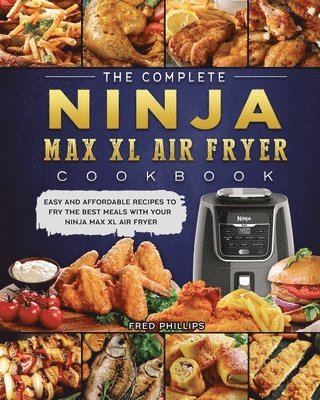 The Complete Ninja Max XL Air Fryer Cookbook 1