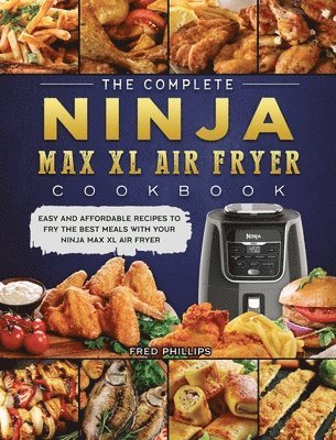 bokomslag Complete Ninja Max XL Air Fryer Cookbook