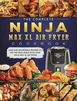 bokomslag The Complete Ninja Max XL Air Fryer Cookbook