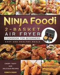 bokomslag Ninja Foodi 2-Basket Air Fryer Cookbook for Beginners