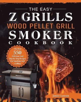 bokomslag The Easy Z Grills Wood Pellet Grill And Smoker Cookbook