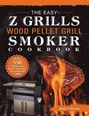 bokomslag The Easy Z Grills Wood Pellet Grill And Smoker Cookbook