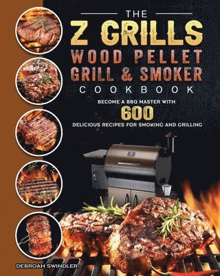 bokomslag The Z Grills Wood Pellet Grill And Smoker Cookbook