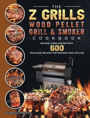 bokomslag The Z Grills Wood Pellet Grill And Smoker Cookbook