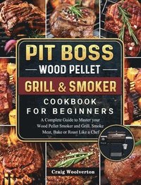 bokomslag Pit Boss Wood Pellet Grill and Smoker Cookbook For Beginners