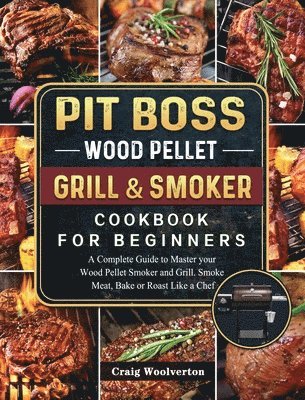bokomslag Pit Boss Wood Pellet Grill and Smoker Cookbook for Beginners