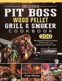 bokomslag Delicious Pit Boss Wood Pellet Grill And Smoker Cookbook