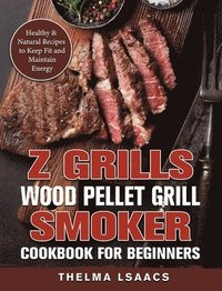 bokomslag Z Grills Wood Pellet Grill & Smoker Cookbook For Beginners