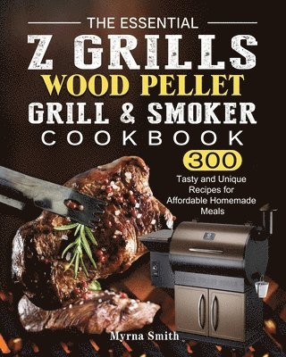 bokomslag Essential Z Grills Wood Pellet Grill & Smoker Cookbook