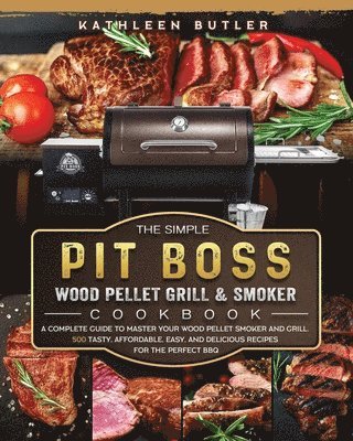 bokomslag Simple Pit Boss Wood Pellet Grill and Smoker Cookbook