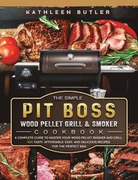 bokomslag Simple Pit Boss Wood Pellet Grill and Smoker Cookbook