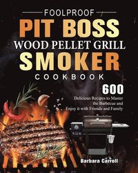 bokomslag Foolproof Pit Boss Wood Pellet Grill and Smoker Cookbook