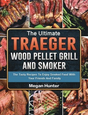 bokomslag The Ultimate Traeger Wood Pellet Grill And Smoker