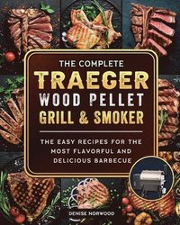 bokomslag Compete Traeger Wood Pellet Grill And Smoker