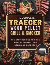 bokomslag Compete Traeger Wood Pellet Grill And Smoker