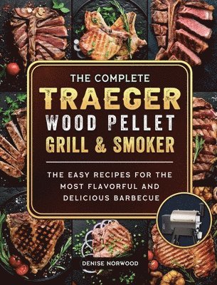 bokomslag Compete Traeger Wood Pellet Grill And Smoker