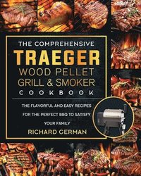 bokomslag Comprehensive Traeger Wood Pellet Grill And Smoker Cookbook