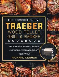 bokomslag Comprehensive Traeger Wood Pellet Grill And Smoker Cookbook