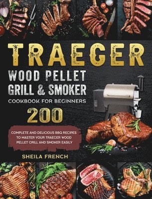 bokomslag Traeger Wood Pellet Grill And Smoker Cookbook For Beginners