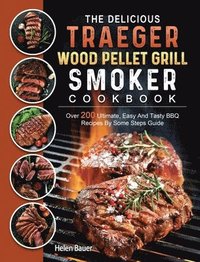bokomslag Delicious Traeger Wood Pellet Grill And Smoker Cookbook