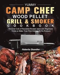 bokomslag Yummy Camp Chef Wood Pellet Grill & Smoker Cookbook