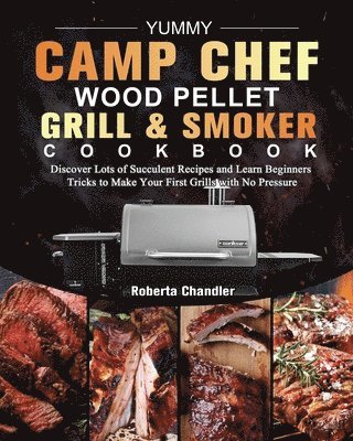 bokomslag Yummy Camp Chef Wood Pellet Grill & Smoker Cookbook