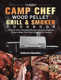 bokomslag Yummy Camp Chef Wood Pellet Grill & Smoker Cookbook