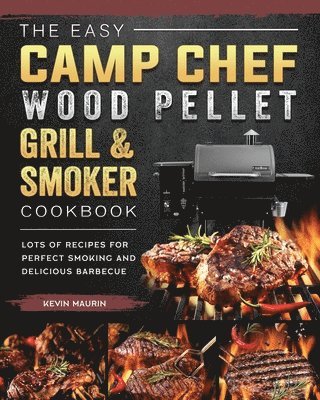 bokomslag Easy Camp Chef Wood Pellet Grill & Smoker Cookbook