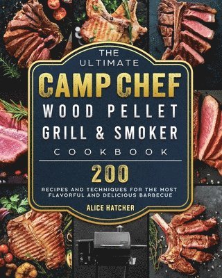 The Ultimate Camp Chef Wood Pellet Grill & Smoker Cookbook 1