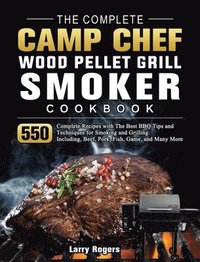 bokomslag The Complete Camp Chef Wood Pellet Grill & Smoker Cookbook