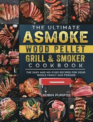 bokomslag The Ultimate ASMOKE Wood Pellet Grill & Smoker Cookbook