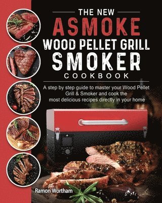 bokomslag The New ASMOKE Wood Pellet Grill & Smoker cookbook