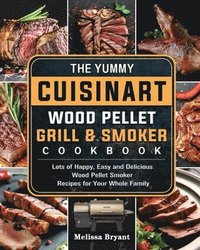 bokomslag Yummy Cuisinart Wood Pellet Grill and Smoker Cookbook