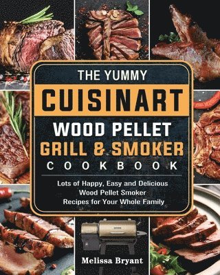 bokomslag Yummy Cuisinart Wood Pellet Grill and Smoker Cookbook