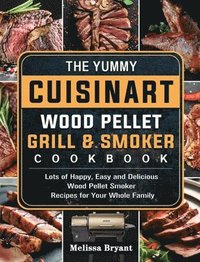 bokomslag Yummy Cuisinart Wood Pellet Grill and Smoker Cookbook