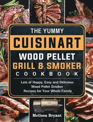 bokomslag Yummy Cuisinart Wood Pellet Grill and Smoker Cookbook