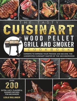 bokomslag The Tasty Cuisinart Wood Pellet Grill and Smoker Cookbook