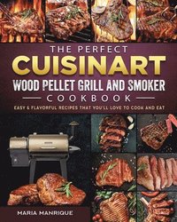 bokomslag The Perfect Cuisinart Wood Pellet Grill and Smoker Cookbook