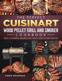 bokomslag The Perfect Cuisinart Wood Pellet Grill and Smoker Cookbook
