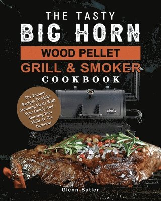 bokomslag Tasty BIG HORN Wood Pellet Grill And Smoker Cookbook