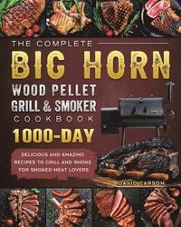 bokomslag The Complete BIG HORN Wood Pellet Grill And Smoker Cookbook