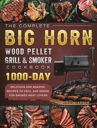 bokomslag The Complete BIG HORN Wood Pellet Grill And Smoker Cookbook