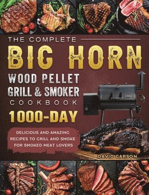 bokomslag The Complete BIG HORN Wood Pellet Grill And Smoker Cookbook