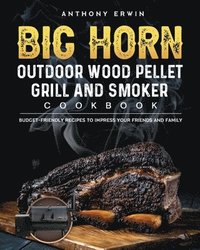 bokomslag BIG HORN OUTDOOR Wood Pellet Grill & Smoker Cookbook